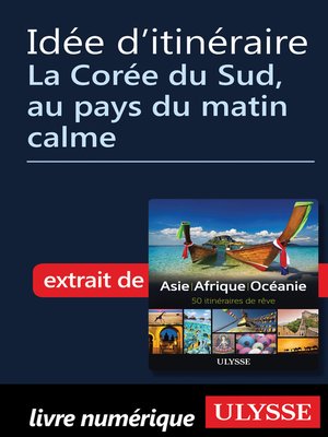 cover image of Idée d'itinéraire--La Corée du Sud, au pays du matin calme